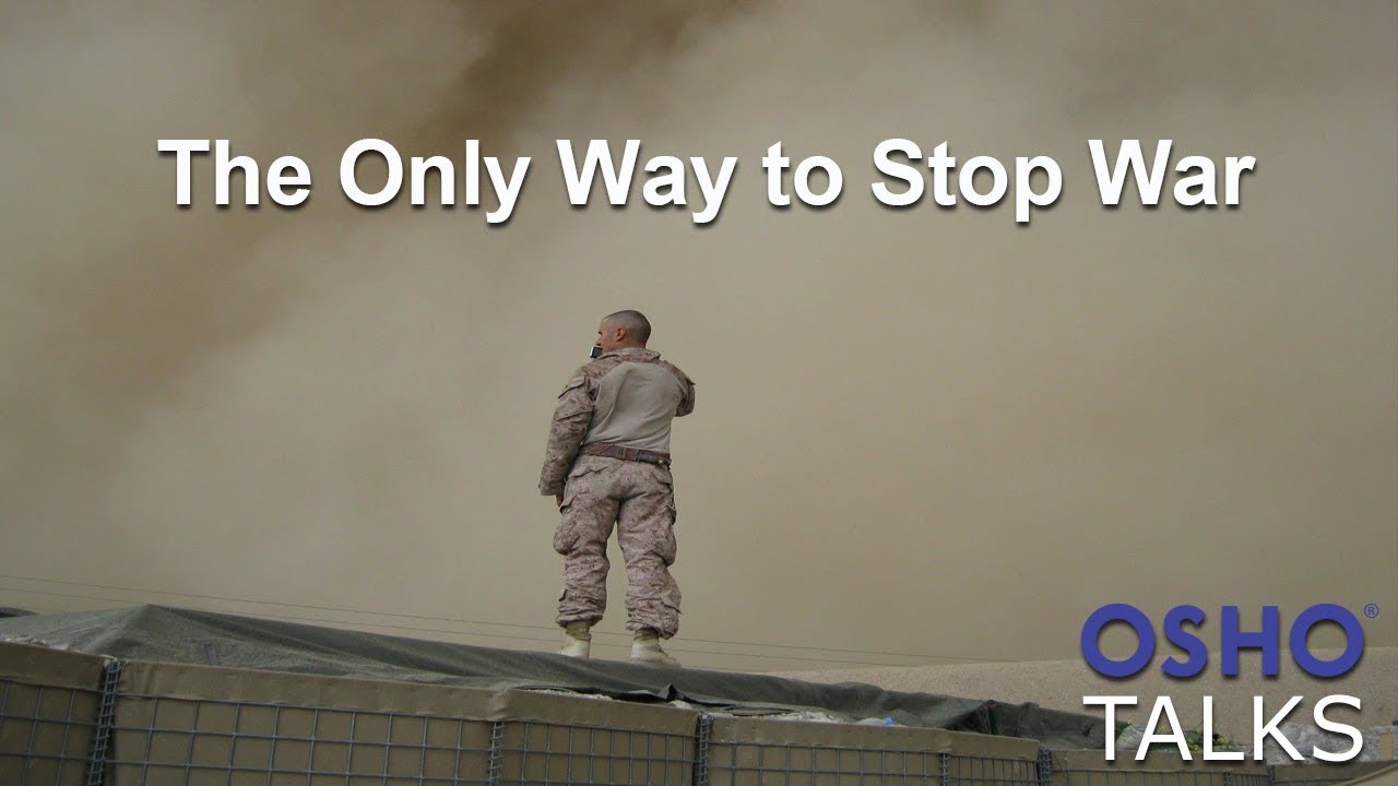 OSHO: The Only Way to Stop War