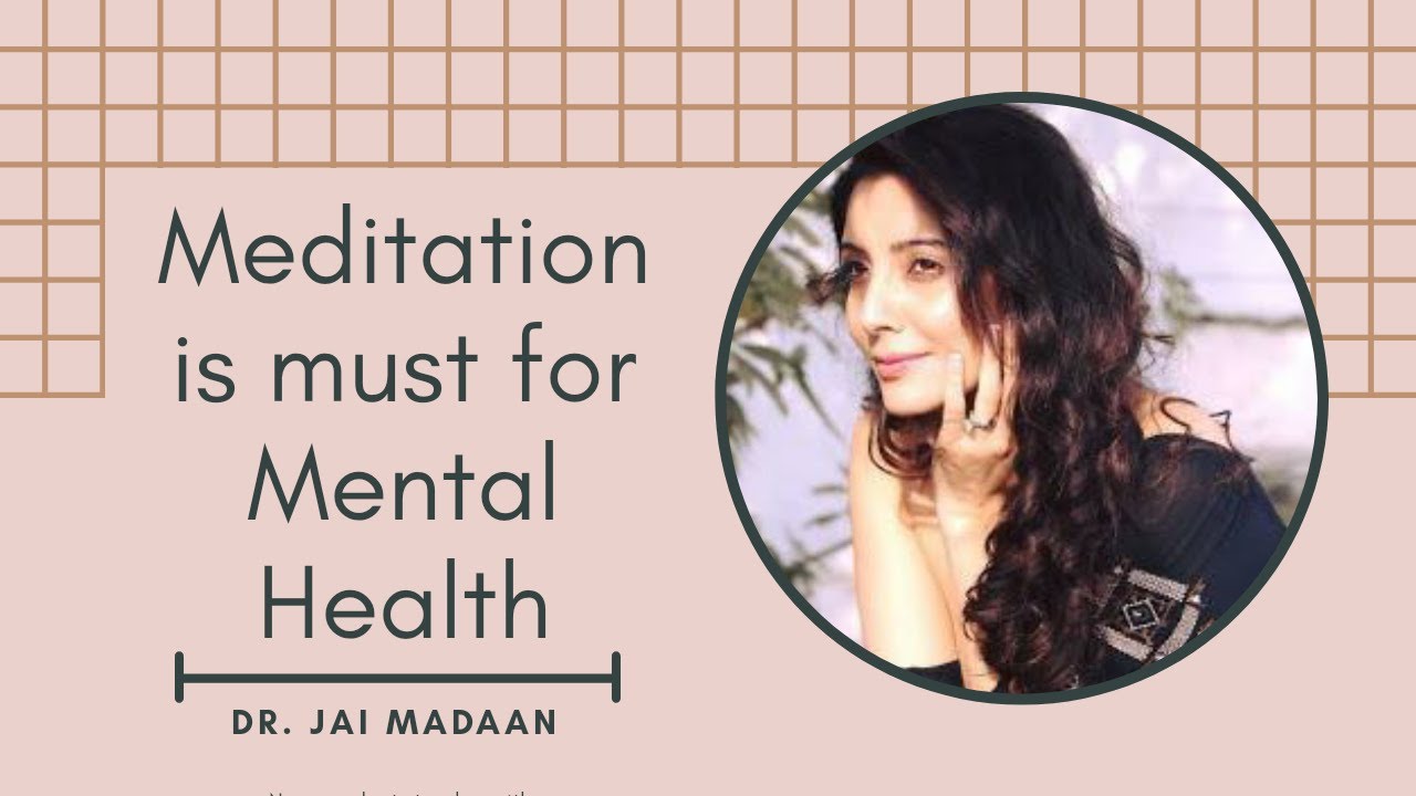 Meditation is must for Mental Health | Dr. Jai Madaan