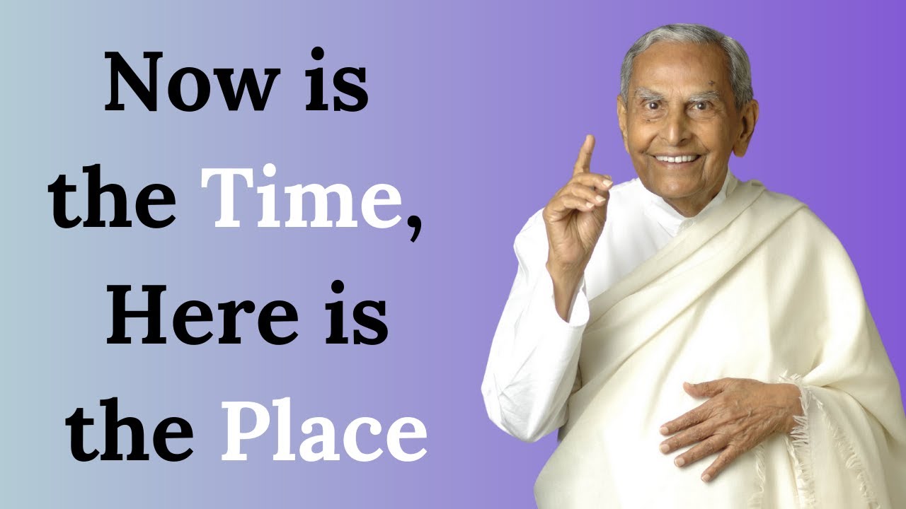 Now is the Time, Here is the Place - Dada J.P. Vaswani