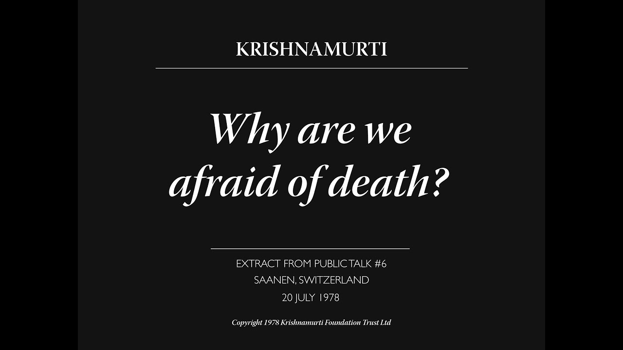 Why are we afraid of death? | J. Krishnamurti