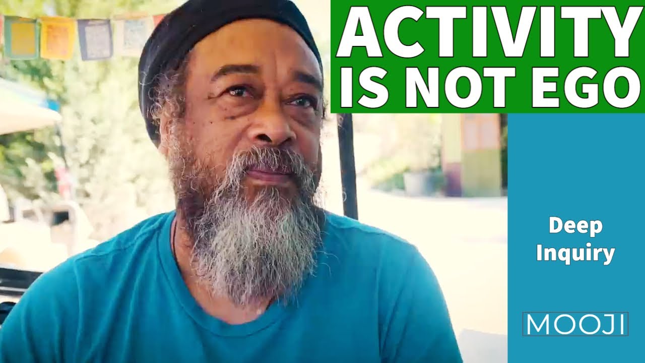 Mooji - Activity is not EGO - Deep Inquiry