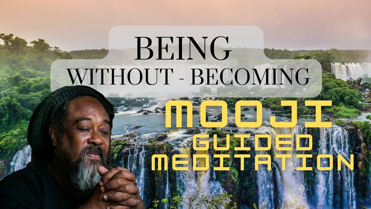 BEING - WITHOUT BECOMING | VERY POWERFUL MOOJI MEDITATION