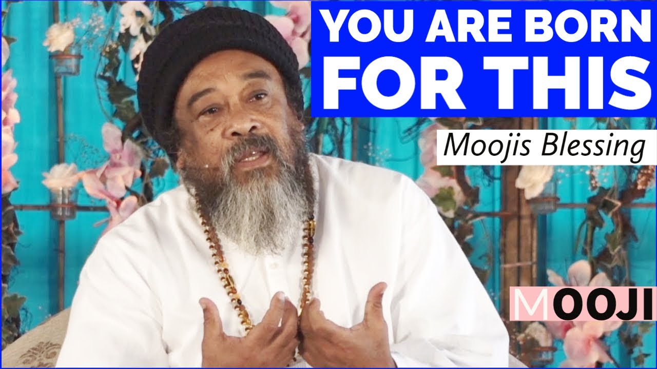 Mooji - WAKE UP - You are born for this (Moojis Blessing)
