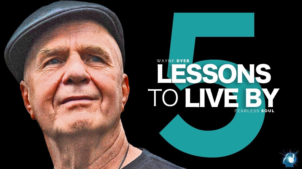 5 Lessons To Live By - Dr. Wayne Dyer (Truly Inspiring)