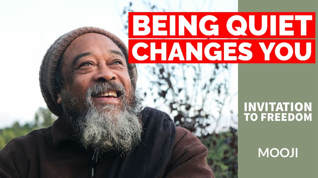 Mooji - Being QUIET Changes YOU - Invitation to FREEDOM