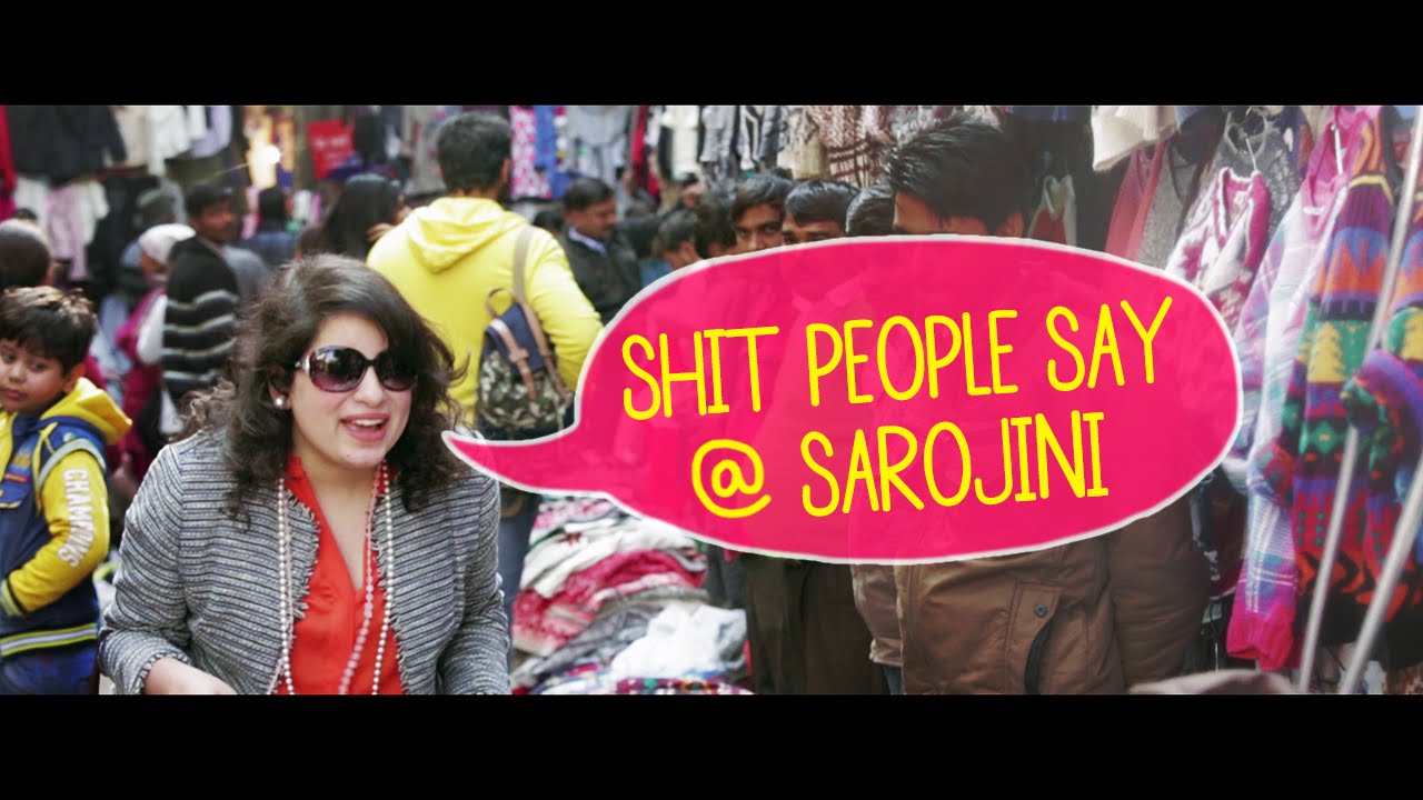 Shit People Say: Sarojini Nagar Edition