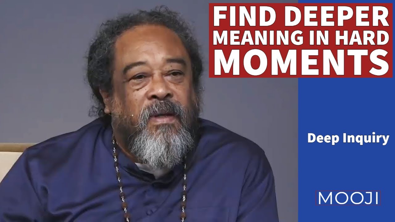 Mooji - Find the DEEPER Meaning in Everything - Deep Inquiry