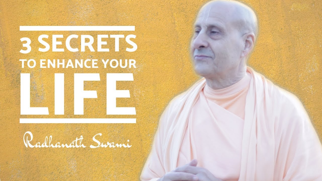 3 Secrets To Enhance Your Life | Radhanath Swami