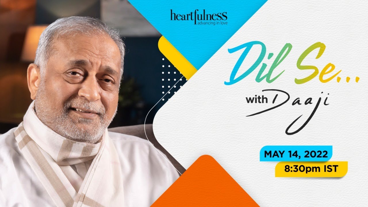 Dil Se with Daaji | Heart to Heart with Daaji | 14th May | 08:30 PM IST | Heartfulness