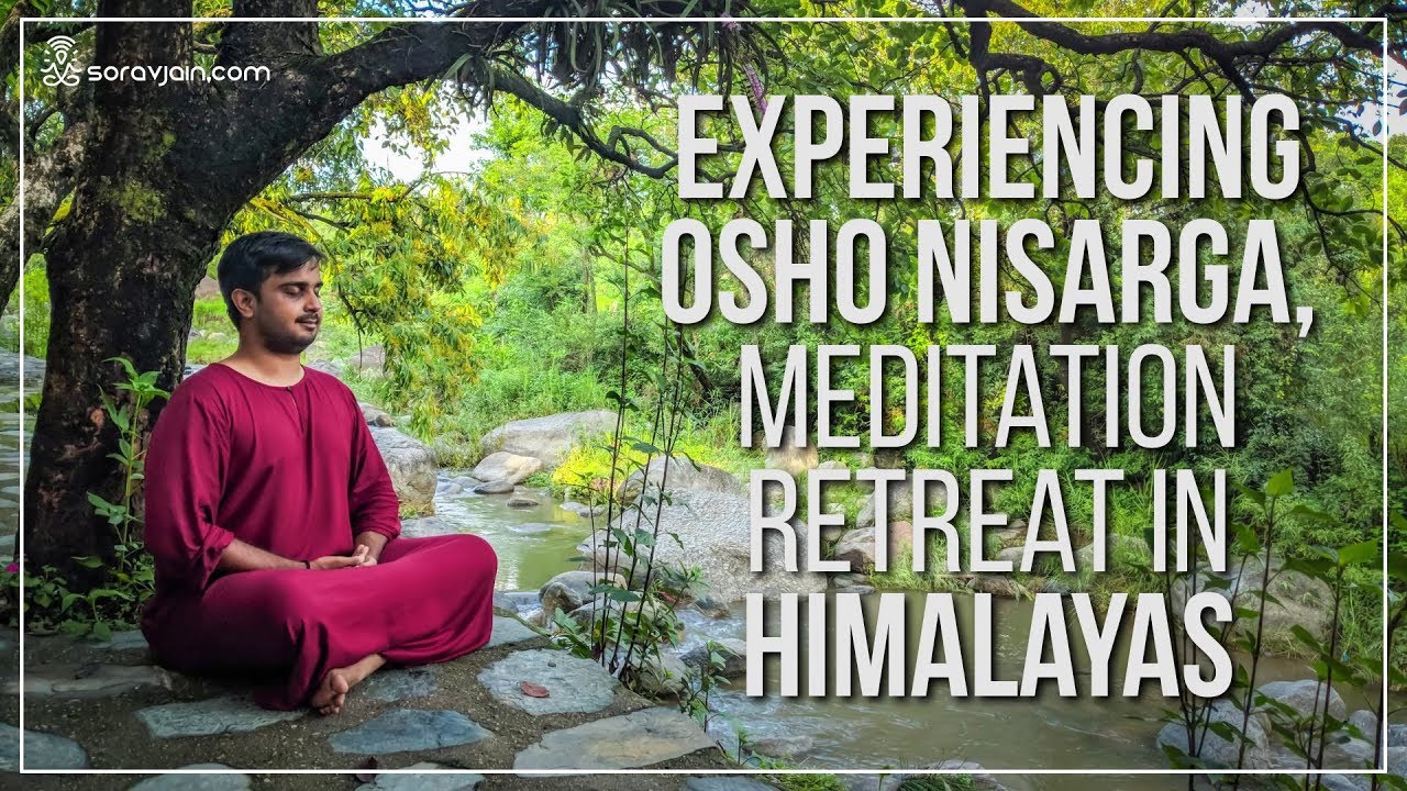 My Experience At Osho Nisarga, Meditation Retreat Centre in Himalayas, Dharamshala