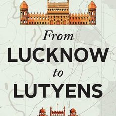 From Lucknow To Lutyens