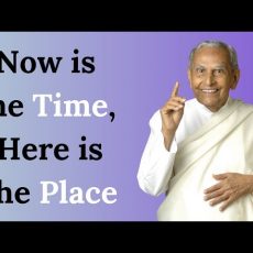 Now is the Time, Here is the Place - Dada J.P. Vaswani
