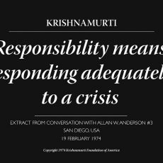 Responsibility means responding adequately to a crisis | J. Krishnamurti